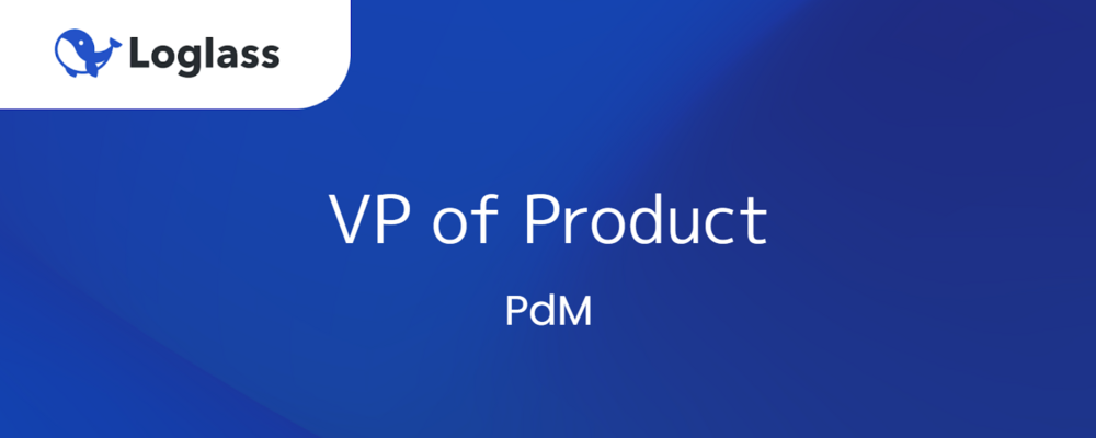 VP of Product | 株式会社ログラス