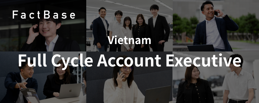 Full Cycle Account Executive(Vietnam) | 株式会社Fact Base