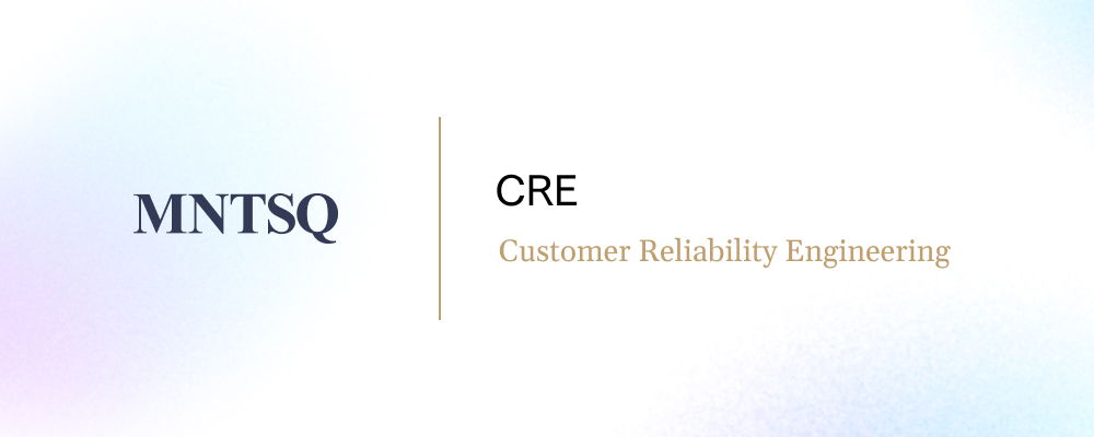 CRE（Customer Reliability Engineering） | MNTSQ株式会社